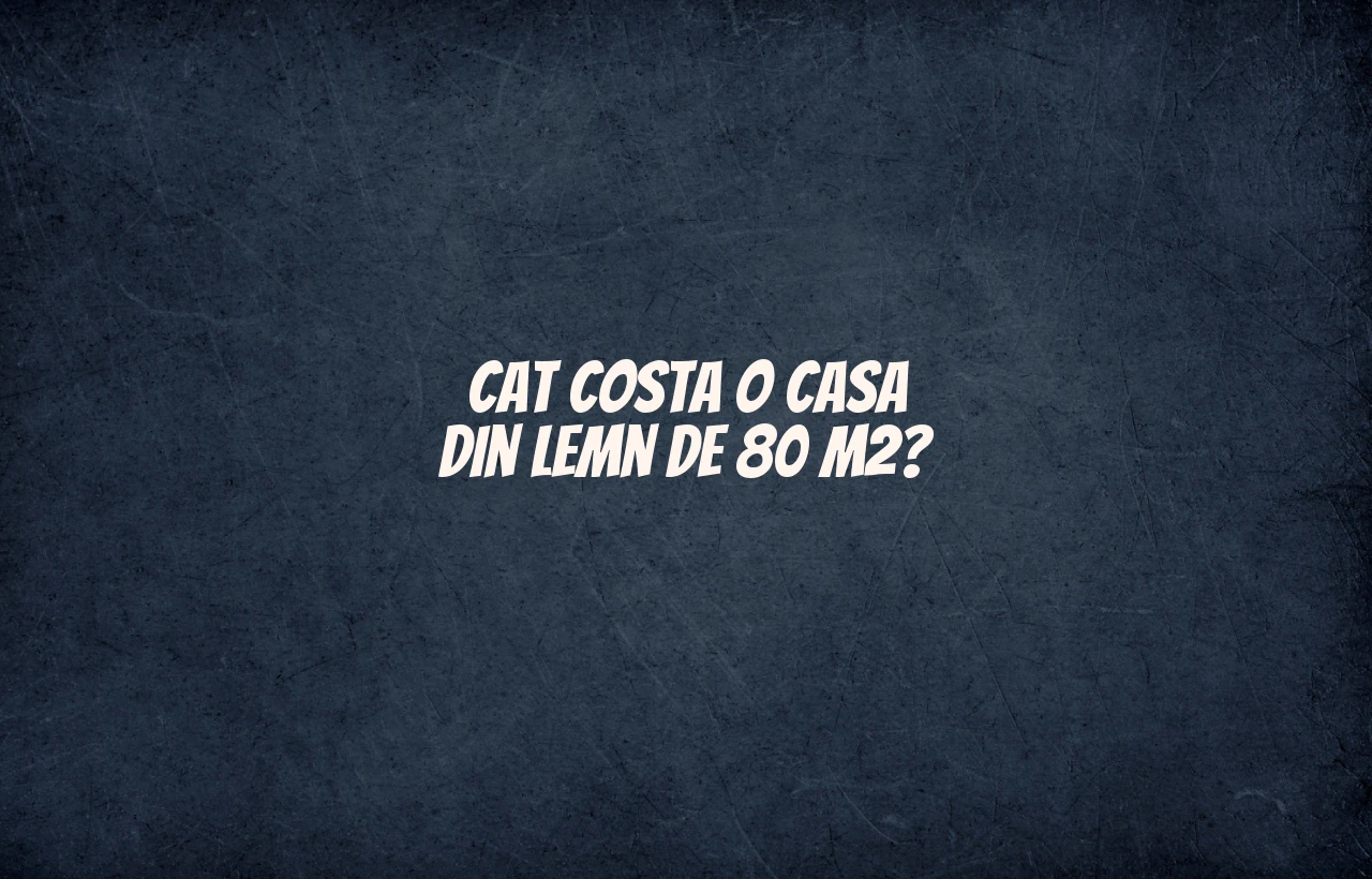 cat costa o casa din lemn de 80 m2