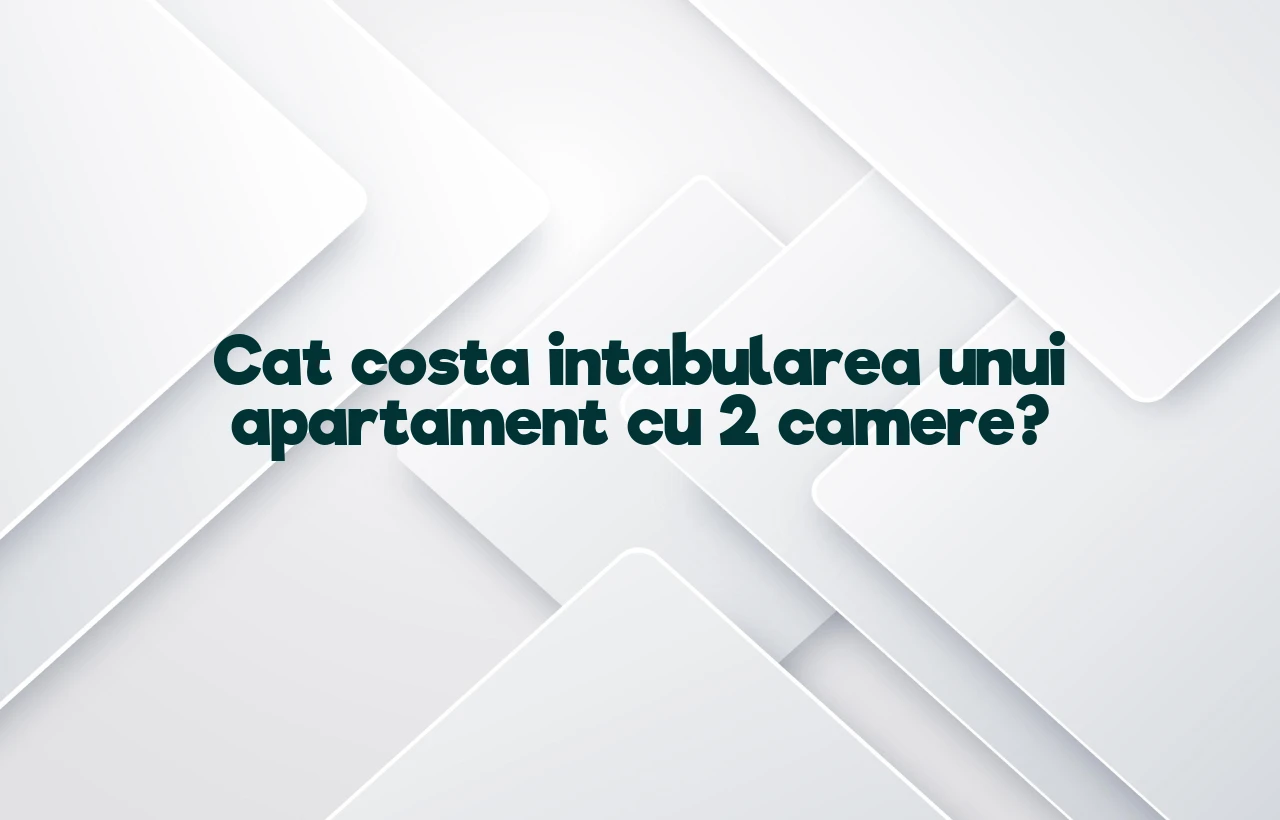 cat costa intabularea unui apartament cu 2 camere